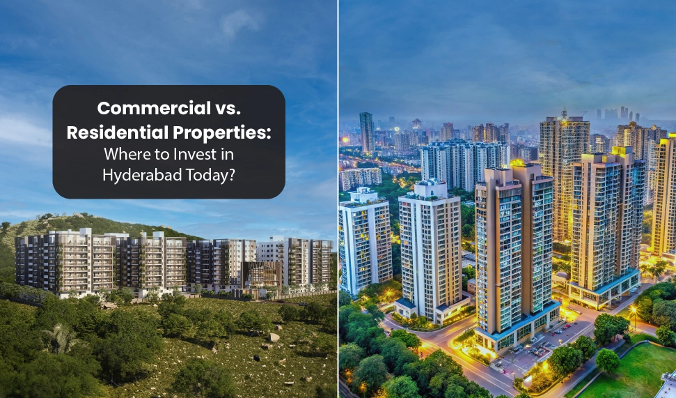 Commercial vs. Residential Properties Where to Invest in Hyderabad Today