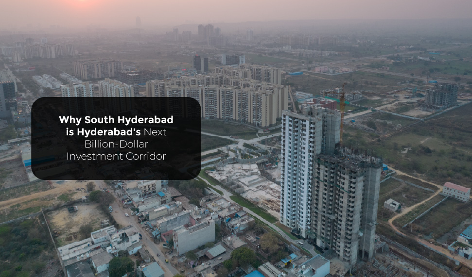 Why South Hyderabad is Hyderabad's Next Billion-Dollar Investment Corridor